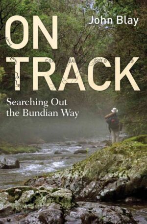 On Track - Searching Out The Bundian Way